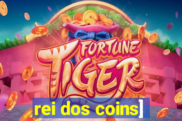 rei dos coins]